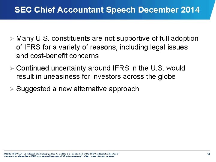 SEC Chief Accountant Speech December 2014 Ø Many U. S. constituents are not supportive