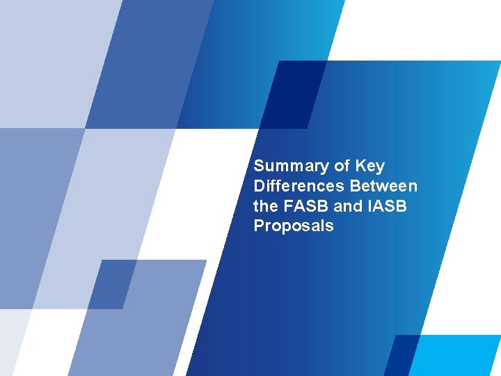 Summary of Key Differences Between the FASB and IASB Proposals 
