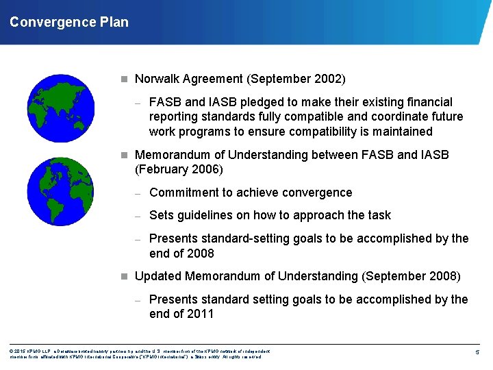 Convergence Plan n Norwalk Agreement (September 2002) – n n FASB and IASB pledged