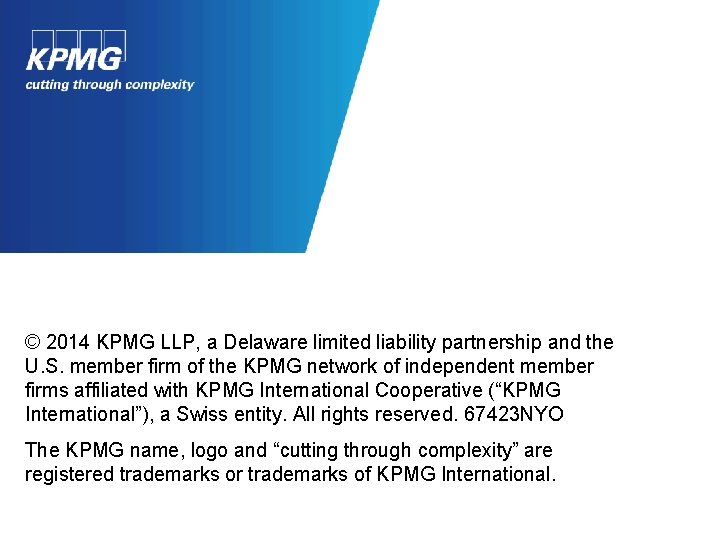 © 2014 KPMG LLP, a Delaware limited liability partnership and the U. S. member