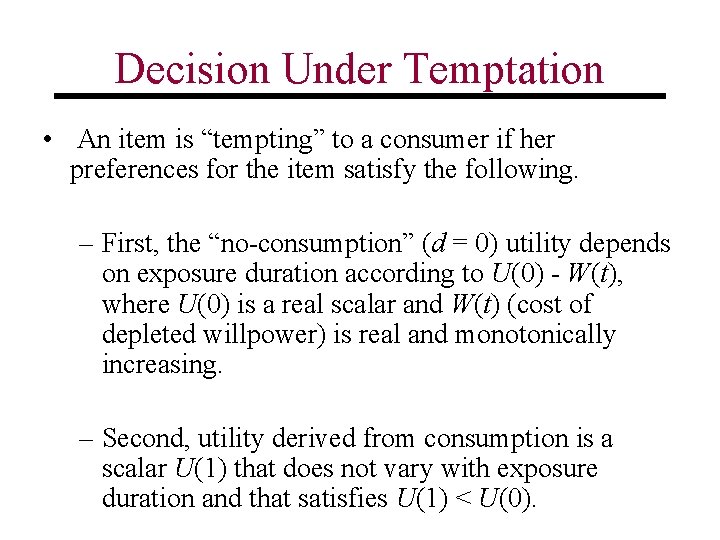 Decision Under Temptation • An item is “tempting” to a consumer if her preferences