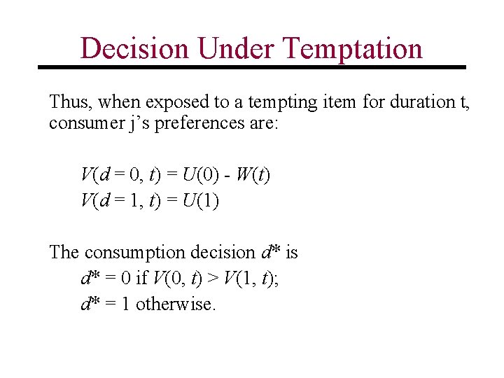 Decision Under Temptation Thus, when exposed to a tempting item for duration t, consumer