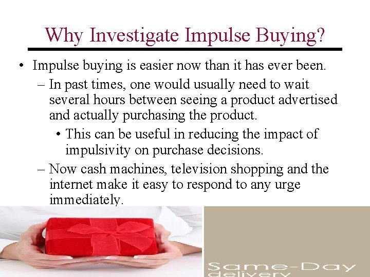 Why Investigate Impulse Buying? • Impulse buying is easier now than it has ever