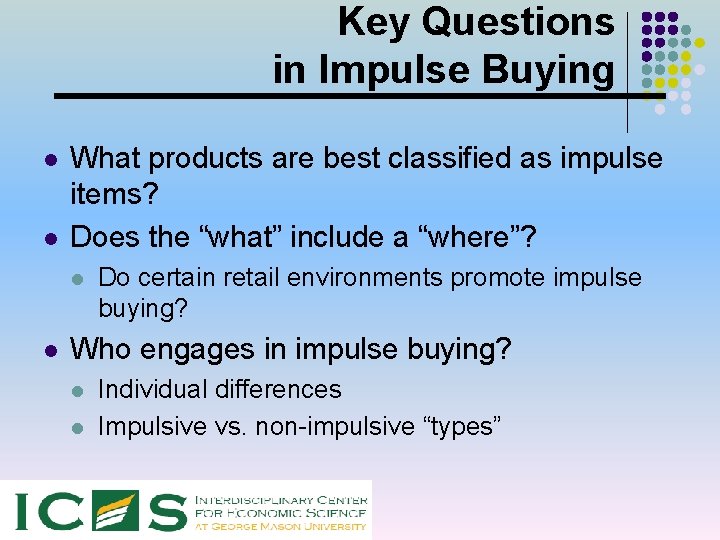 Key Questions in Impulse Buying l l What products are best classified as impulse
