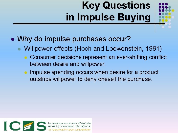 Key Questions in Impulse Buying l Why do impulse purchases occur? l Willpower effects