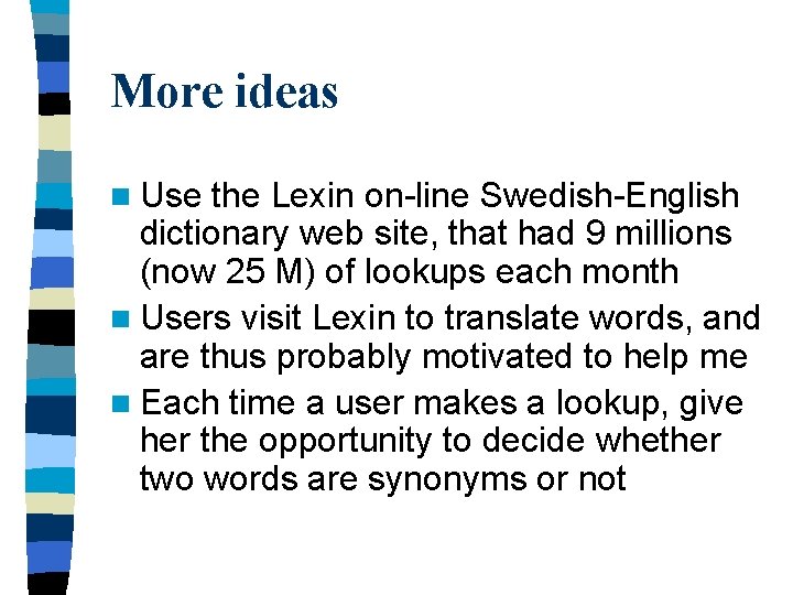 More ideas n Use the Lexin on-line Swedish-English dictionary web site, that had 9