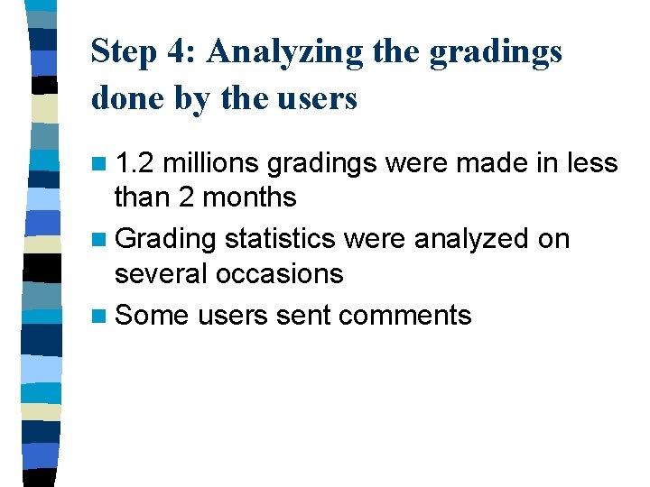 Step 4: Analyzing the gradings done by the users n 1. 2 millions gradings