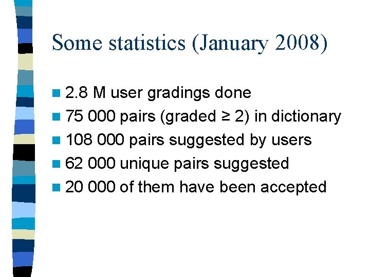 Some statistics (January 2008) n 2. 8 M user gradings done n 75 000