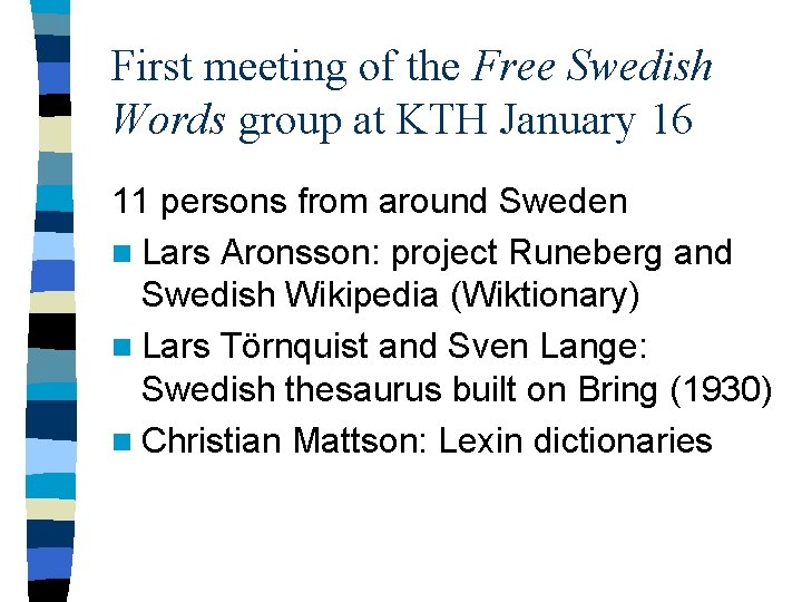 First meeting of the Free Swedish Words group at KTH January 16 11 persons