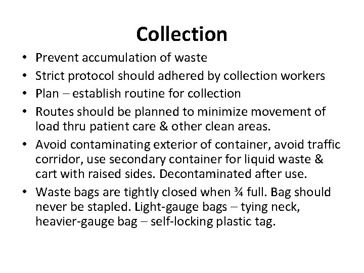 Collection Prevent accumulation of waste Strict protocol should adhered by collection workers Plan –