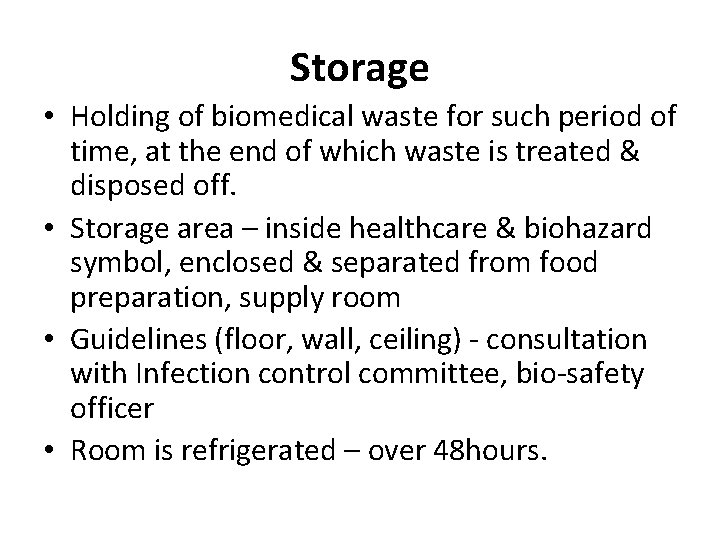 Storage • Holding of biomedical waste for such period of time, at the end