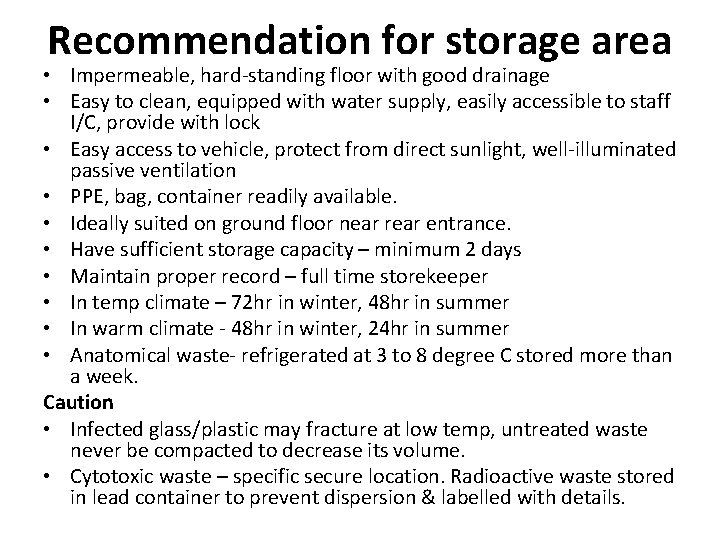 Recommendation for storage area • Impermeable, hard-standing floor with good drainage • Easy to
