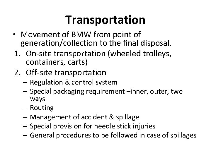 Transportation • Movement of BMW from point of generation/collection to the final disposal. 1.