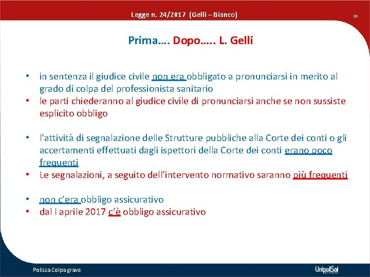 Legge n. 24/2017 (Gelli – Bianco) Prima…. Dopo…. . L. Gelli • in sentenza