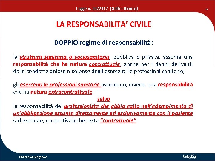 Legge n. 24/2017 (Gelli – Bianco) LA RESPONSABILITA’ CIVILE DOPPIO regime di responsabilità: la