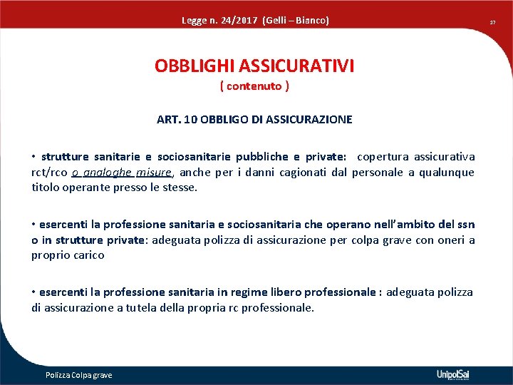 Legge n. 24/2017 (Gelli – Bianco) OBBLIGHI ASSICURATIVI ( contenuto ) ART. 10 OBBLIGO
