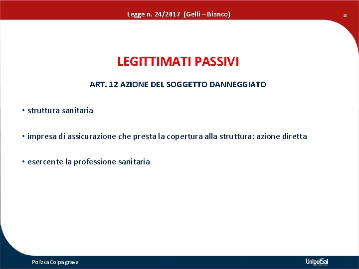 Legge n. 24/2017 (Gelli – Bianco) LEGITTIMATI PASSIVI ART. 12 AZIONE DEL SOGGETTO DANNEGGIATO