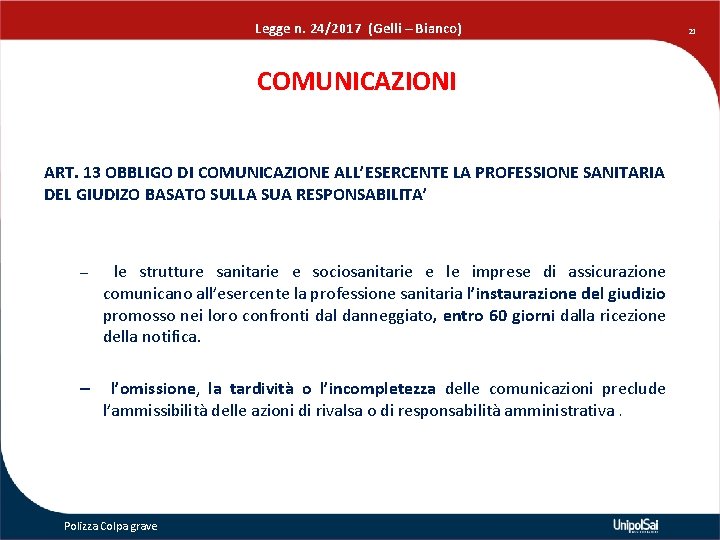 Legge n. 24/2017 (Gelli – Bianco) COMUNICAZIONI ART. 13 OBBLIGO DI COMUNICAZIONE ALL’ESERCENTE LA