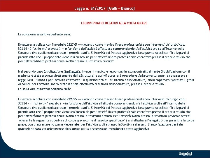 Legge n. 24/2017 (Gelli – Bianco) ESEMPI PRATICI RELATIVI ALLA COLPA GRAVE La soluzione