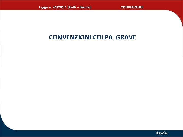 Legge n. 24/2017 (Gelli – Bianco) CONVENZIONI COLPA GRAVE 