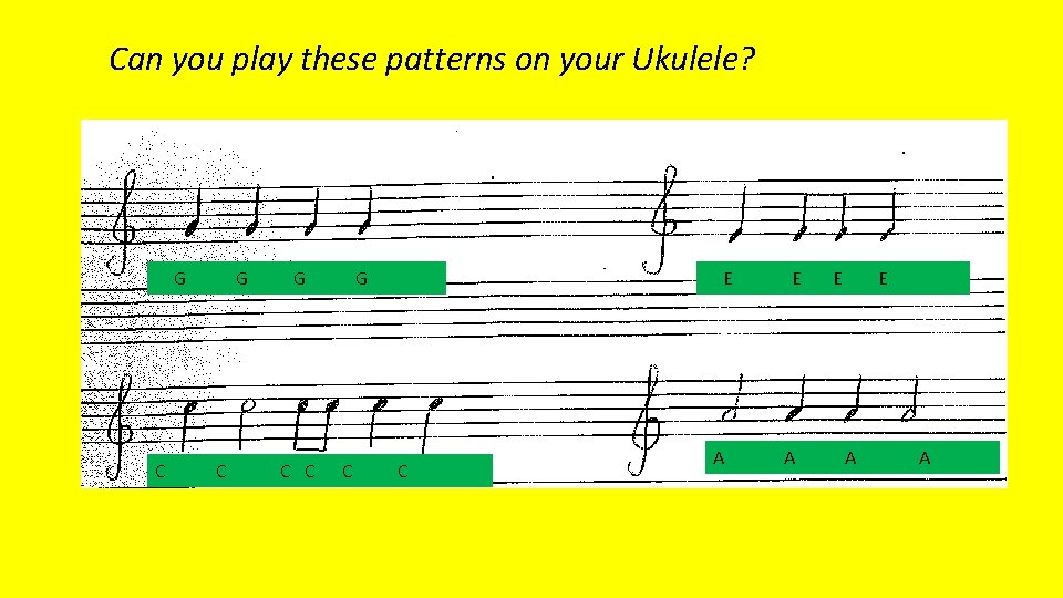 Can you play these patterns on your Ukulele? G C G C E C