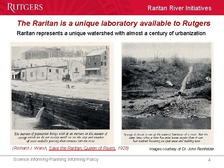 Raritan River Initiatives The Raritan is a unique laboratory available to Rutgers Raritan represents