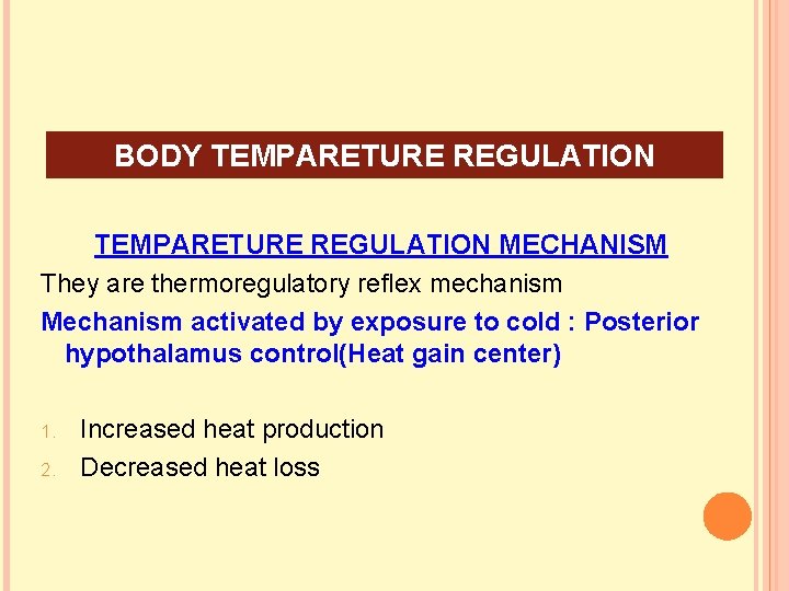 BODY TEMPARETURE REGULATION MECHANISM They are thermoregulatory reflex mechanism Mechanism activated by exposure to