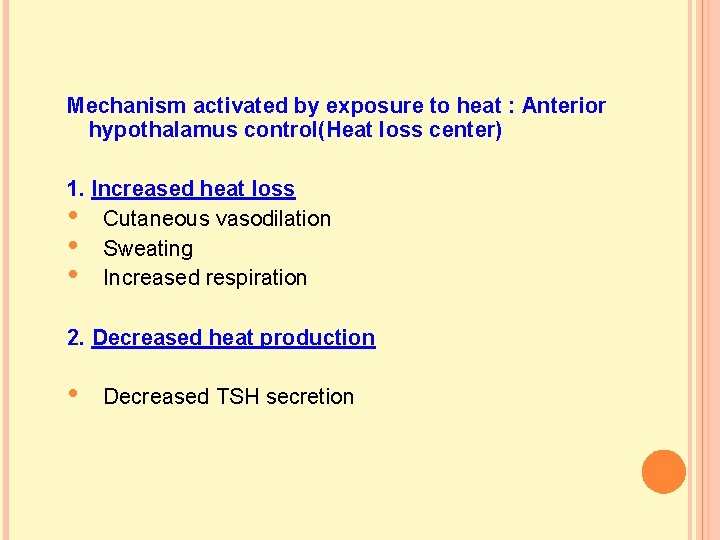Mechanism activated by exposure to heat : Anterior hypothalamus control(Heat loss center) 1. Increased Mechanism activated by exposure to heat : Anterior hypothalamus control(Heat loss center) 1. Increased