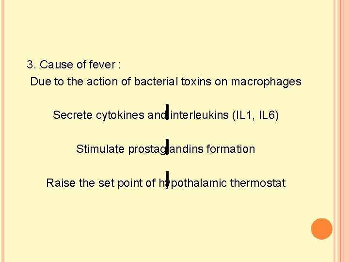 3. Cause of fever : Due to the action of bacterial toxins on macrophages 3. Cause of fever : Due to the action of bacterial toxins on macrophages