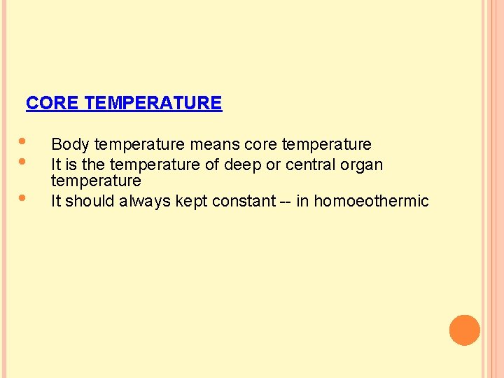 CORE TEMPERATURE • • • Body temperature means core temperature It is the temperature