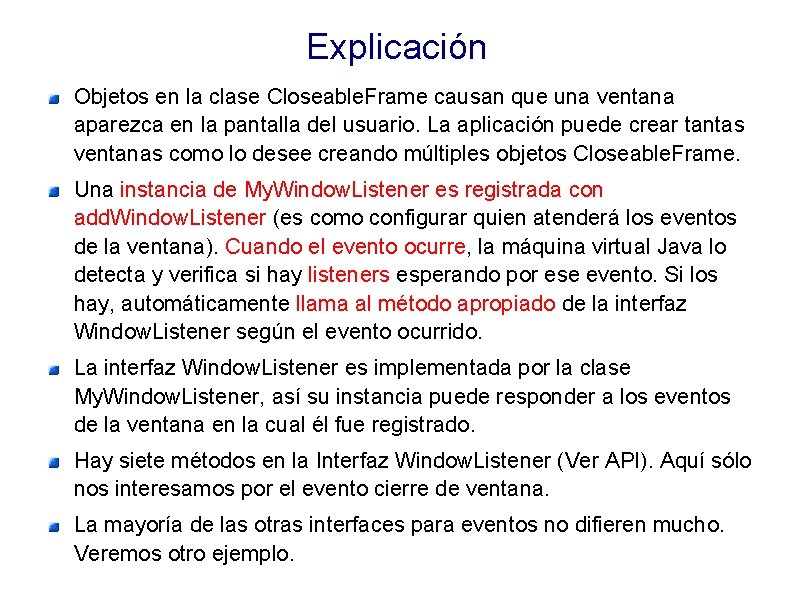 Explicación Objetos en la clase Closeable. Frame causan que una ventana aparezca en la