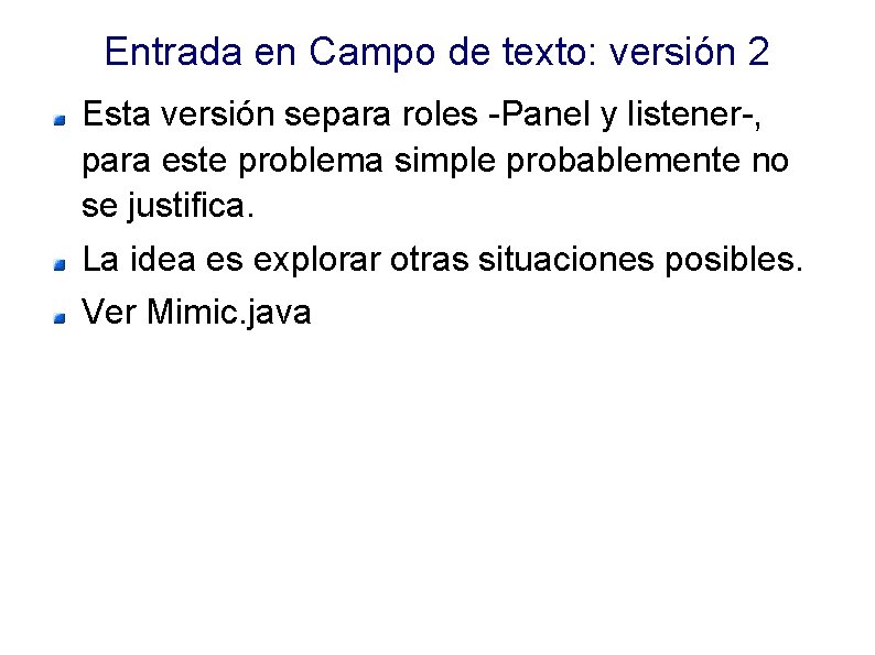Entrada en Campo de texto: versión 2 Esta versión separa roles -Panel y listener-,