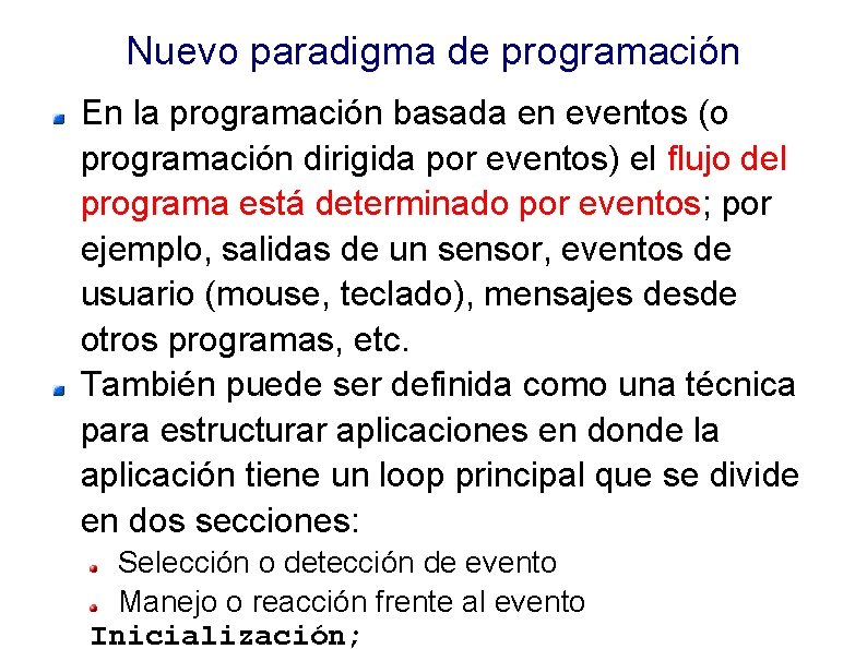 Nuevo paradigma de programación En la programación basada en eventos (o programación dirigida por