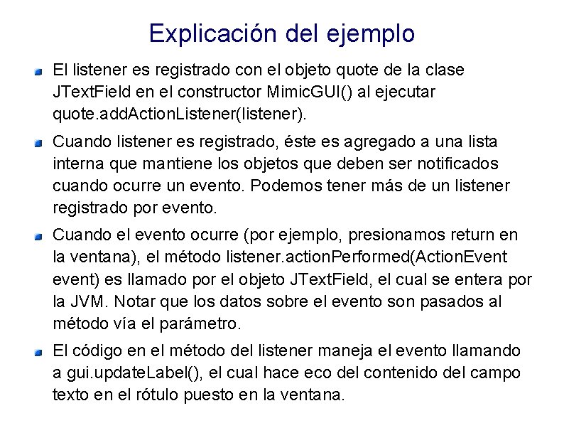 Explicación del ejemplo El listener es registrado con el objeto quote de la clase