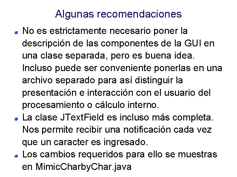 Algunas recomendaciones No es estrictamente necesario poner la descripción de las componentes de la
