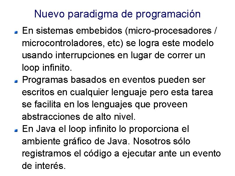 Nuevo paradigma de programación En sistemas embebidos (micro-procesadores / microcontroladores, etc) se logra este