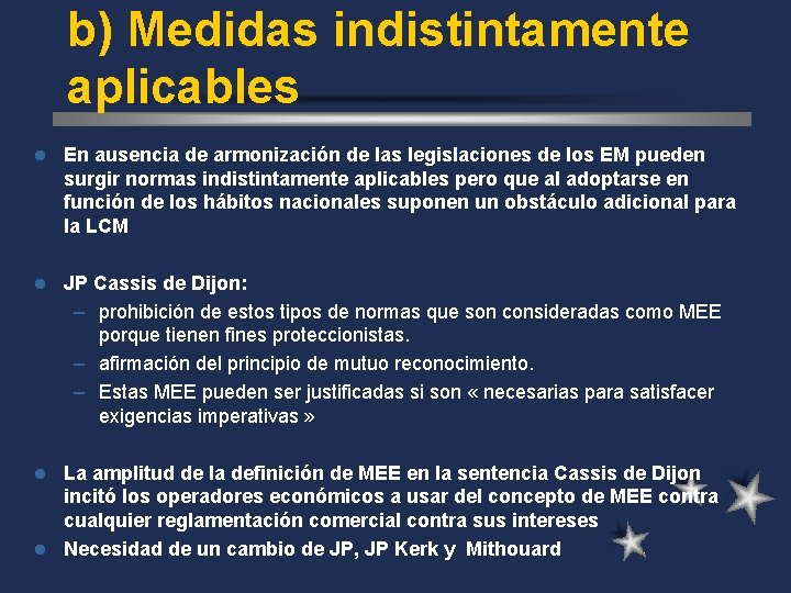 b) Medidas indistintamente aplicables l En ausencia de armonización de las legislaciones de los