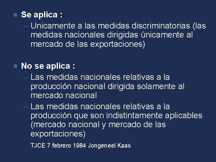 l Se aplica : – Unicamente a las medidas discriminatorias (las medidas nacionales dirigidas