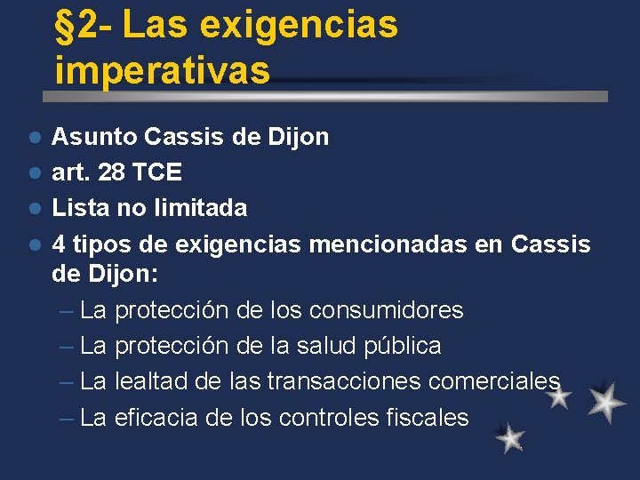 § 2 - Las exigencias imperativas Asunto Cassis de Dijon l art. 28 TCE