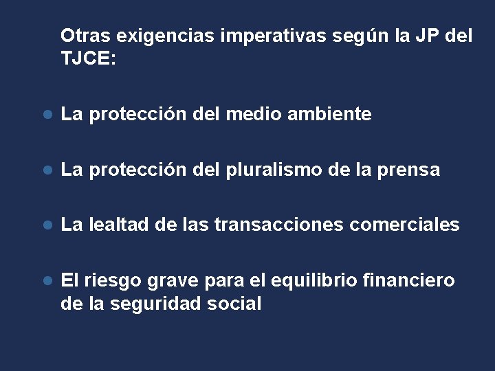 Otras exigencias imperativas según la JP del TJCE: l La protección del medio ambiente