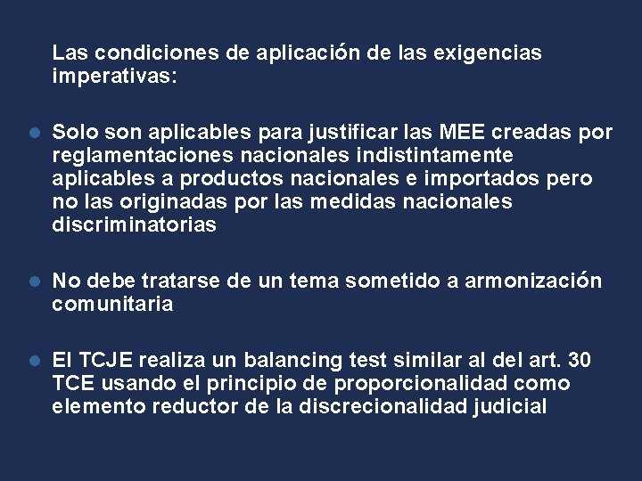 Las condiciones de aplicación de las exigencias imperativas: l Solo son aplicables para justificar