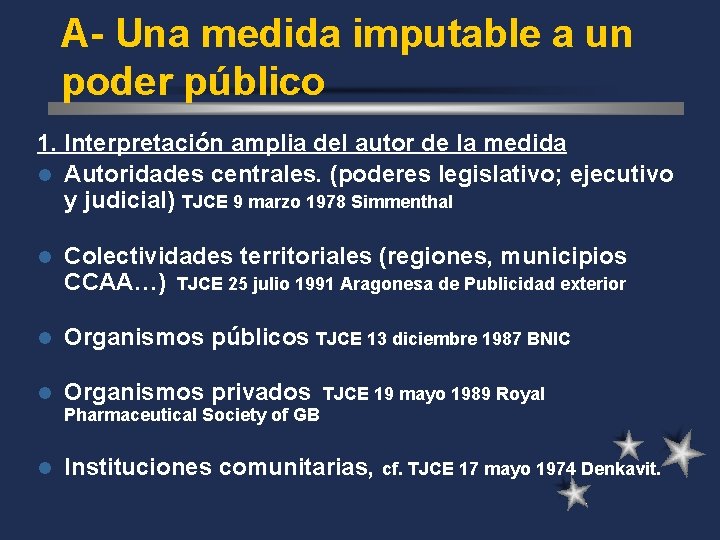 A- Una medida imputable a un poder público 1. Interpretación amplia del autor de