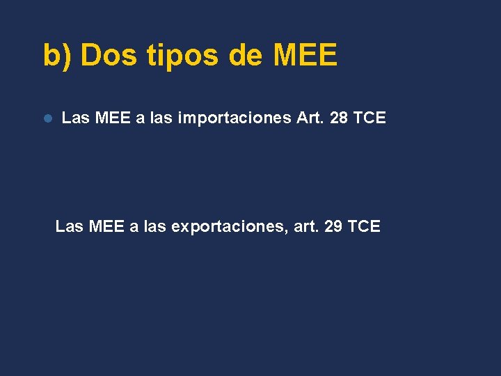 b) Dos tipos de MEE l Las MEE a las importaciones Art. 28 TCE
