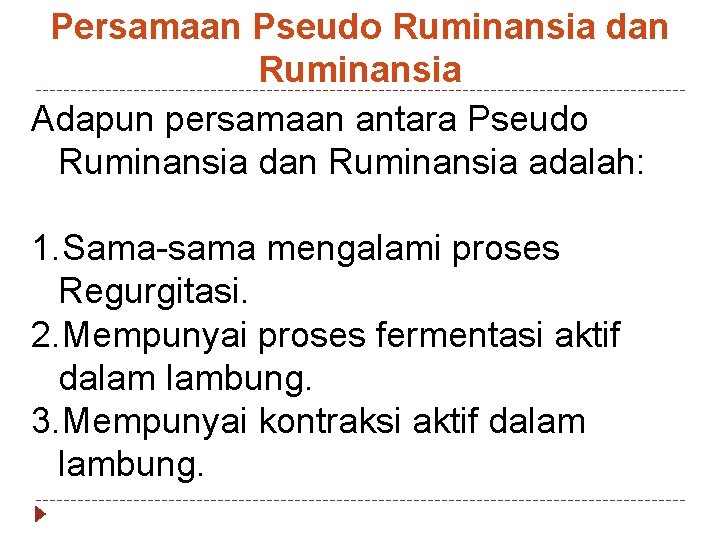 Persamaan Pseudo Ruminansia dan Ruminansia Adapun persamaan antara Pseudo Ruminansia dan Ruminansia adalah: 1.