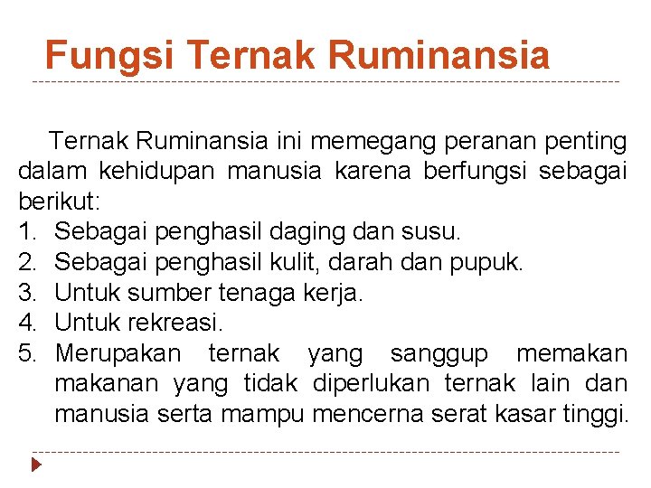 Fungsi Ternak Ruminansia ini memegang peranan penting dalam kehidupan manusia karena berfungsi sebagai berikut: