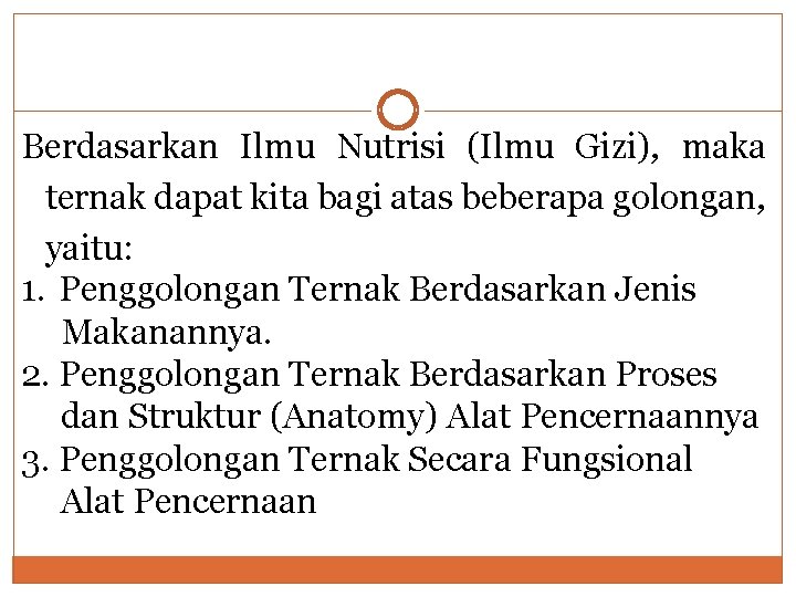 Berdasarkan Ilmu Nutrisi (Ilmu Gizi), maka ternak dapat kita bagi atas beberapa golongan, yaitu: