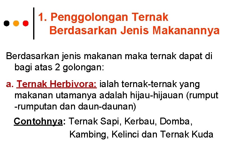 1. Penggolongan Ternak Berdasarkan Jenis Makanannya Berdasarkan jenis makanan maka ternak dapat di bagi