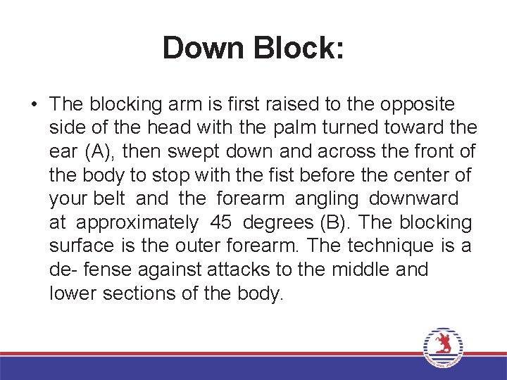 Down Block: • The blocking arm is first raised to the opposite side of