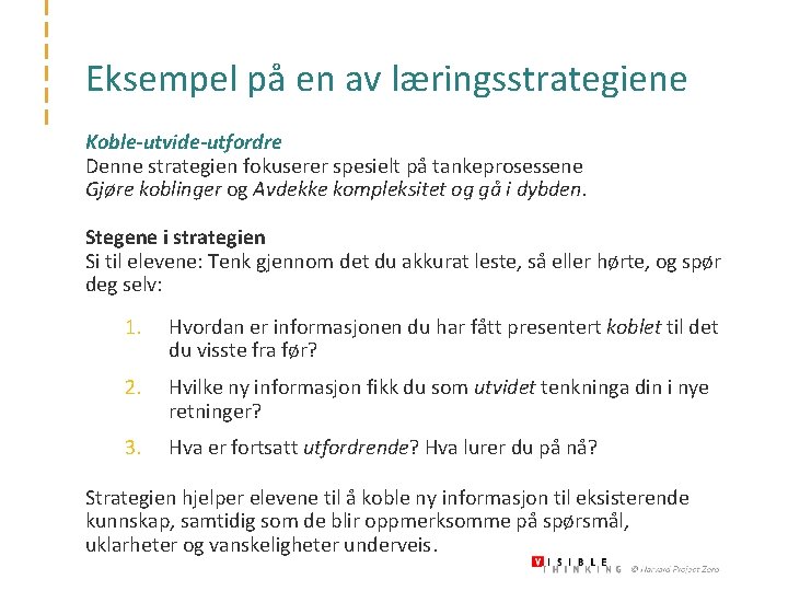 Eksempel på en av læringsstrategiene Koble-utvide-utfordre Denne strategien fokuserer spesielt på tankeprosessene Gjøre koblinger