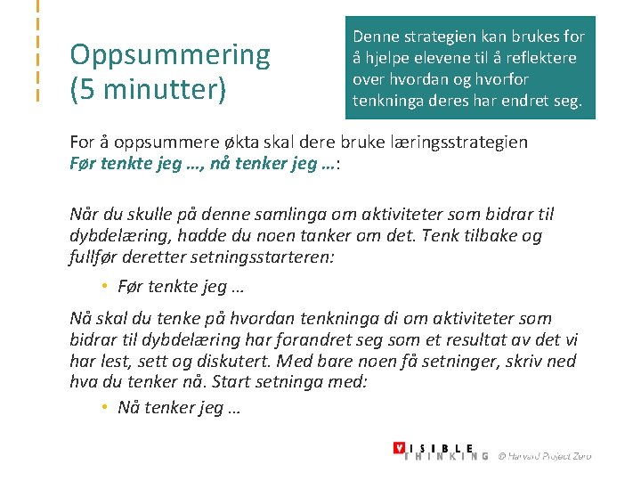 Oppsummering (5 minutter) Denne strategien kan brukes for å hjelpe elevene til å reflektere